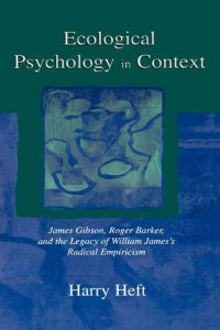 cover of the book Ecological Psychology in Context: James Gibson, Roger Barker, and the Legacy of William James's Radical Empiricism