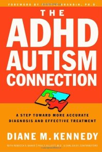 cover of the book The ADHD-Autism Connection: A Step Toward More Accurate Diagnoses and Effective Treatment