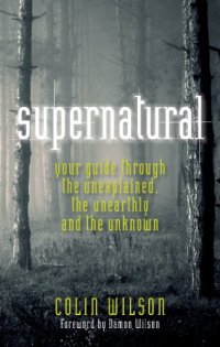 cover of the book Supernatural: Your Guide Through the Unexplained, the Unearthly and the Unknown