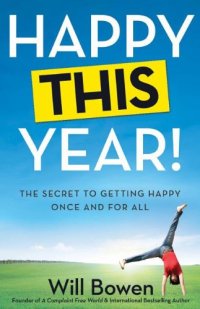 cover of the book Happy This Year!: The Secret to Getting Happy Once and for All