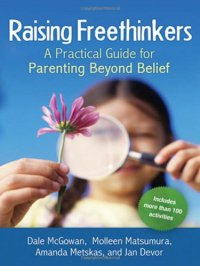 cover of the book Raising Freethinkers: A Practical Guide for Parenting Beyond Belief