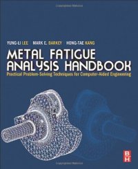 cover of the book Metal Fatigue Analysis Handbook: Practical problem-solving techniques for computer-aided engineering