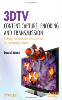 cover of the book 3DTV Content Capture, Encoding and Transmission: Building the Transport Infrastructure for Commercial Services