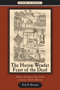 cover of the book The Huron-Wendat Feast of the Dead: Indian-European Encounters in Early North America