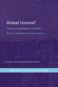 cover of the book Global Unions?: Theory and Strategies of Organized Labour in the Global Political Economy