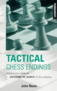 cover of the book Tactical Chess Endings: Improve Your Chess by Unlocking the Secrets of the Endgame