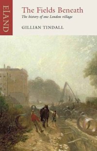 cover of the book The Fields Beneath: The History of one London Village