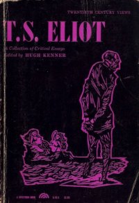 cover of the book Twentieth Century Views; T.S. Eliot: A Collection of Critical Essays