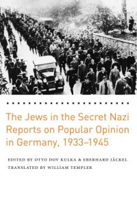 cover of the book The Jews in the Secret Nazi Reports on Popular Opinion in Germany, 1933-1945