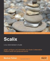 cover of the book Scalix: Linux Administrator's Guide: Install, configure, and administer your Scalix Collaboration Platform email and groupware server