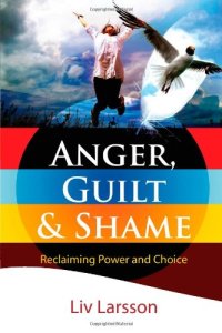 cover of the book Anger, Guilt and Shame: Reclaiming Power and Choice