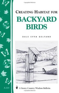 cover of the book Creating Habitat for Backyard Birds: Storey's Country Wisdom Bulletin A-215