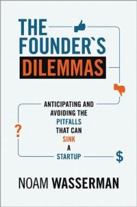 cover of the book The Founder's Dilemmas: Anticipating and Avoiding the Pitfalls That Can Sink a Startup