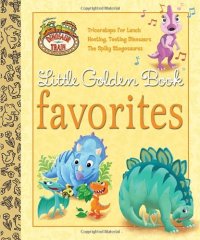 cover of the book Dinosaur Train Little Golden Book Favorites