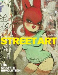 cover of the book Street Art: The Graffiti Revolution