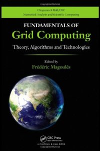 cover of the book Fundamentals of Grid Computing: Theory, Algorithms and Technologies