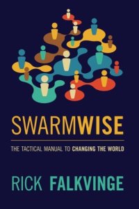 cover of the book Swarmwise: The Tactical Manual to Changing the World