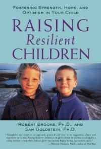 cover of the book Raising Resilient Children : Fostering Strength, Hope, and Optimism in Your Child