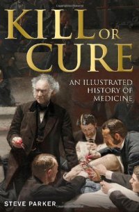 cover of the book Kill or Cure: An Illustrated History of Medicine