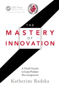 cover of the book The Mastery of Innovation: A Field Guide to Lean Product Development