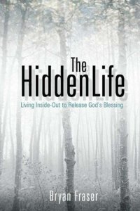 cover of the book The Hidden Life: Living Inside-Out to Release God's Blessing