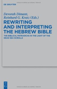 cover of the book Rewriting and Interpreting the Hebrew Bible: The Biblical Patriarchs in the Light of the Dead Sea Scrolls