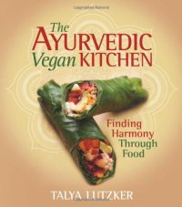 cover of the book The Ayurvedic Vegan Kitchen: Finding Harmony Through Food