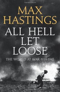 cover of the book All Hell Let Loose: The World at War 1939-45