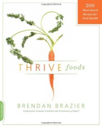 cover of the book Thrive Foods: 200 Plant-Based Recipes for Peak Health