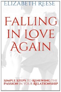 cover of the book Falling in Love Again: Simple Steps to Renewing the Passion in your Relationship