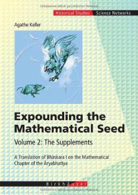 cover of the book Expounding the Mathematical Seed. Vol. 2: The Supplements: A Translation of Bhaskara I on the Mathematical Chapter of the Aryabhatiya