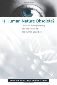 cover of the book Is Human Nature Obsolete?: Genetics, Bioengineering, and the Future of the Human Condition