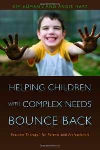 cover of the book Helping Children with Complex Needs Bounce Back: Resilient Therapy for Parents and Professionals