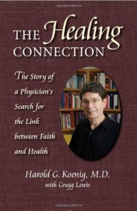 cover of the book Healing Connection: Story Of Physicians Search For Link Between Faith & Hea