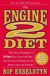 cover of the book The Engine 2 Diet: The Texas Firefighter's 28-Day Save-Your-Life Plan that Lowers Cholesterol and Burns Away the Pounds