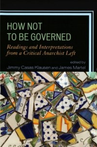 cover of the book How Not to Be Governed: Readings and Interpretations from a Critical Anarchist Left