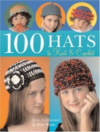 cover of the book 100 Hats to Knit & Crochet