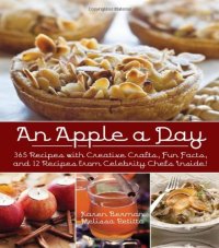 cover of the book An Apple A Day: 365 Recipes with Creative Crafts, Fun Facts, and 12 Recipes from Celebrity Chefs Inside!