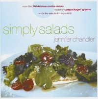 cover of the book Simply Salads: More than 100 Delicious Creative Recipes Made from Prepackaged Greens and a Few Easy-to-Find Ingredients