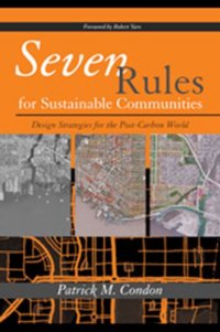 cover of the book Seven Rules for Sustainable Communities: Design Strategies for the Post Carbon World