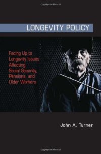 cover of the book Longevity Policy: Facing Up to Longevity Issues Affecting Social Security, Pensions, and Older Workers