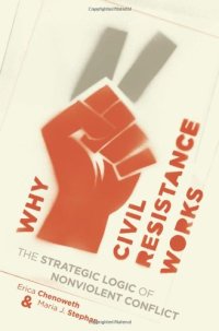 cover of the book Why Civil Resistance Works: The Strategic Logic of Nonviolent Conflict