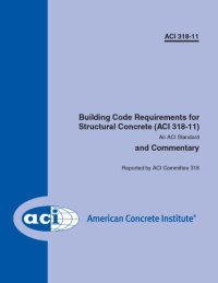 cover of the book ACI 318-11: Building Code Requirements for Structural Concrete and Commentary