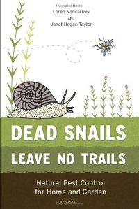 cover of the book Dead Snails Leave No Trails, Revised: Natural Pest Control for Home and Garden