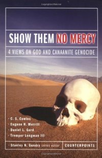 cover of the book Show Them No Mercy: 4 Views on God and Canaanite Genocide