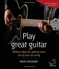 cover of the book Play Great Guitar: Brilliant Ideas for Getting More Out of Your Six-string