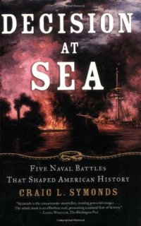 cover of the book Decision at Sea: Five Naval Battles that Shaped American History