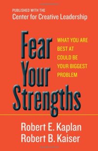 cover of the book Fear Your Strengths: What You Are Best at Could Be Your Biggest Problem