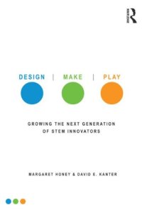 cover of the book Design, Make, Play: Growing the Next Generation of STEM Innovators