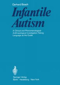 cover of the book Infantile Autism: A Clinical and Phenomenological- Anthropological Investigation Taking Language as the Guide